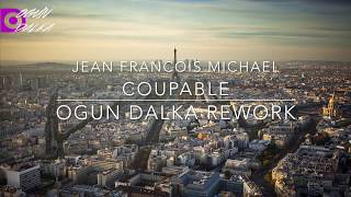 Jean Francois Michael - Coupable (Ogun Dalka Rework)