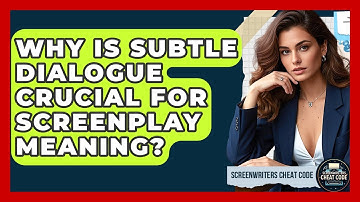 Why Is Subtle Dialogue Crucial For Screenplay Meaning? - Screenwriter