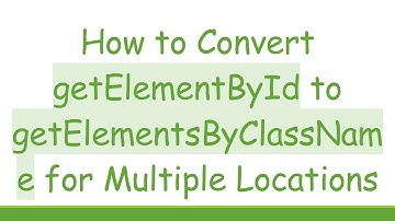 How to Convert getElementById to getElementsByClassName for Multiple Locations