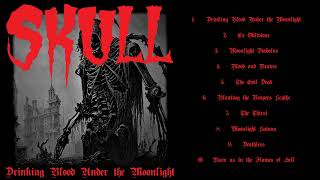 SKULL - 'Drinking Blood Under the Moonlight' (Full Album 2021)