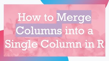 How to Merge Columns into a Single Column in R