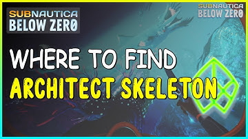 WHERE TO FIND ARCHITECT COMPONENT SKELETON IN SUBNAUTICA BELOW ZERO