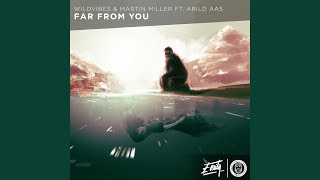 Far From You (feat. Arild Aas) - WildVibes & Martin Miller