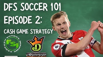 DFS Soccer 101 Episode 2 - Cash Game Strategy
