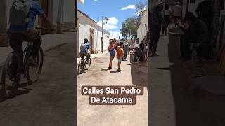 Calles de San Pedro de Atacama - Norte de Chile🌎♥️