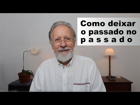 Vídeo: Como Deixar O Passado