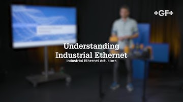 Understanding Ethernet Networks – Industrial Ethernet Actuators | Episode 3 | GF