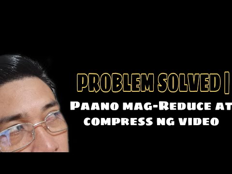 Video: Paano I-compress Ang Video Nang Hindi Nawawala Ang Kalidad