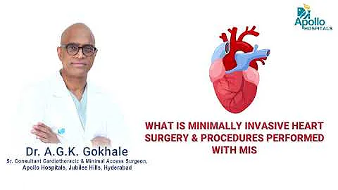 Minimally Invasive Heart Surgery & Procedures performed with MIS | Dr AGK Gokhale | Apollo Hospitals