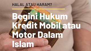 HALAL ATAU HARAM? Begini Hukum Kredit Mobil atau Motor Dalam Islam | Muslim Berdoa