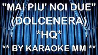 Dolcenera - Mai più noi due HQ KARAOKE MM