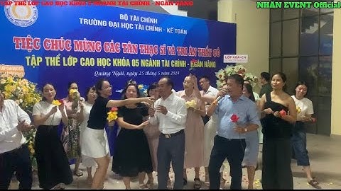 Tiệc Chúc Mừng Các Tân Thạc Sĩ Và Tri Ân Thầy Cô | Tập Thể Lớp Cao Học Khóa 5 Ngành T.Chính - N.Hàng