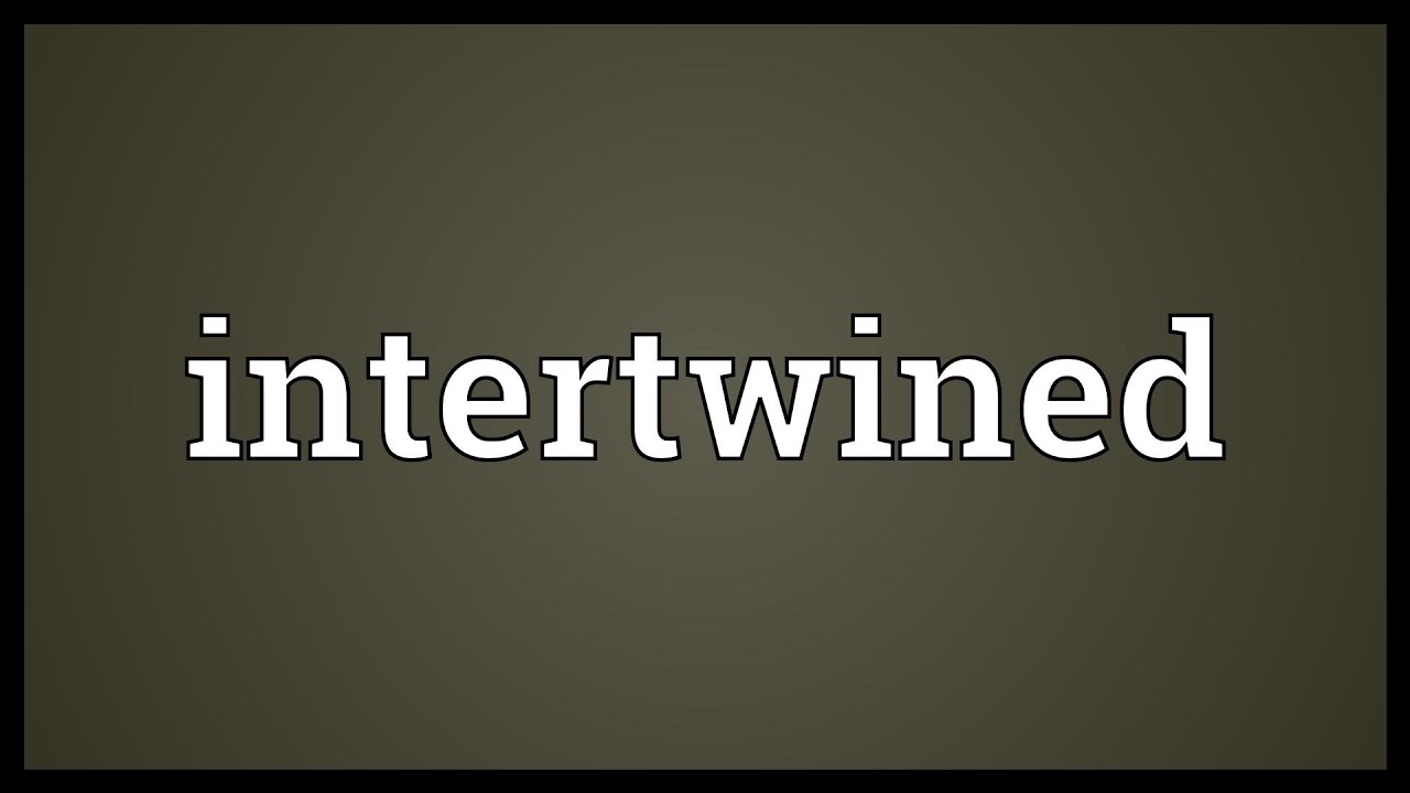 Intertwined Meaning YouTube