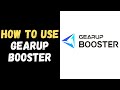 How To USE GearUp Booster - Full Guide 2025