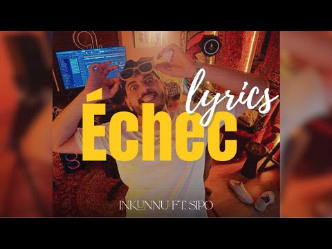 Échec INKONNU Ft SIPO Lyrics Video