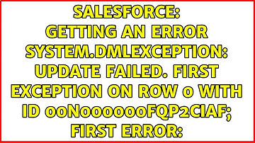 Getting an error System.DmlException: Update failed. First exception on row 0 with id...