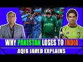 Why PAK Loses To IND | Aqib Javed Explains to Basit Ali