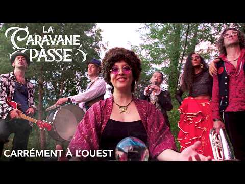 La Caravane Passe - Carrément à l'Ouest (Clip officiel)