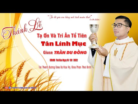 Video Thánh Lễ Tạ Ơn & Tri Ân Tổ Tiên Mừng Tân Linh Mục... - youtube