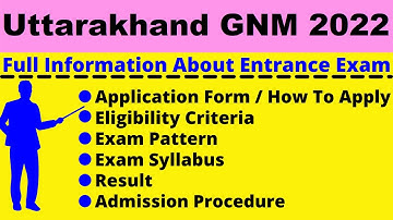 Uttarakhand GNM 2022: Notification, Dates, Application, Eligibility, Pattern, Syllabus, Admit Card
