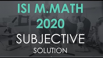 ISI M.MATH 2020 SOLUTION SUBJECTIVE Q.5,Q.6