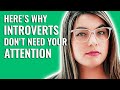 10 Reasons Why Introverts Don’t Need Your Attention