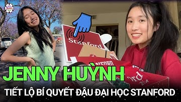 Jenny Huỳnh tiết lộ bí quyết đậu đại học Stanford, khích lệ các bạn trẻ một điều gây chú ý