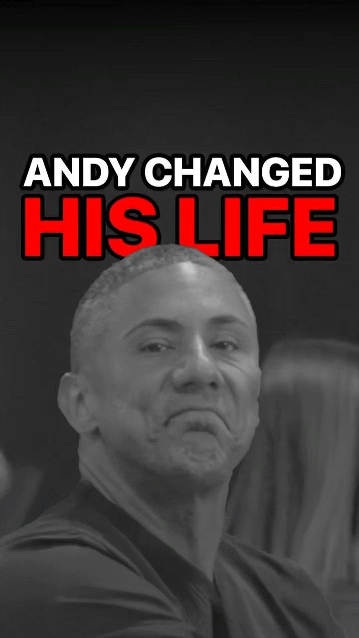 ANDY CHANGED HIS LIFE