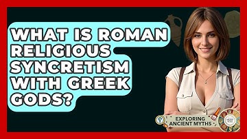 What Is Roman Religious Syncretism With Greek Gods? - Exploring Ancient Myths