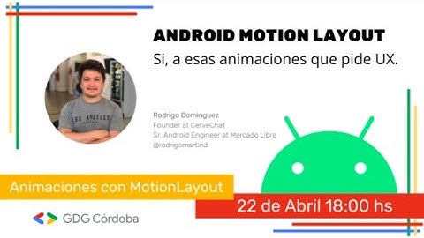 Animaciones en Android con Motion Layout @GDGCORDOBAARGENTINA