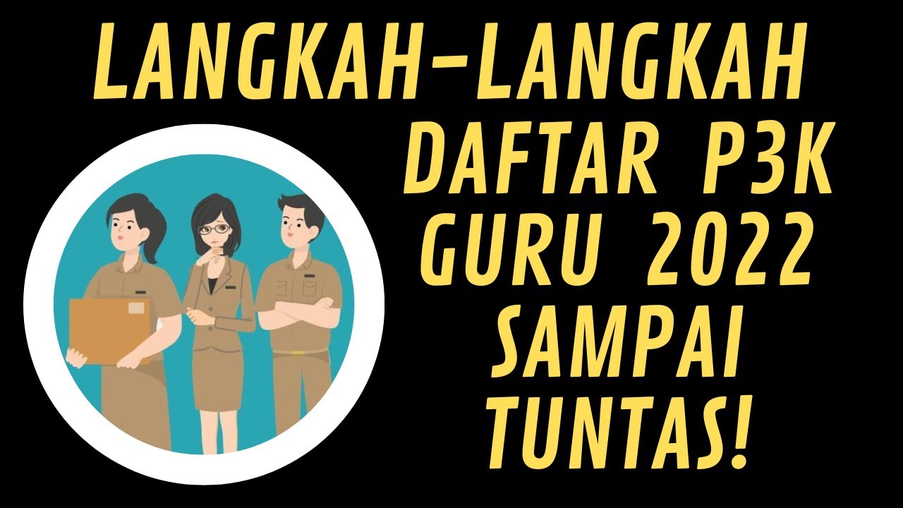 Cara Daftar P3K Guru Sampai Tuntas! YouTube