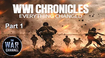 WWI Chronicles: Part 1 | Everything Changed | Full Documentary