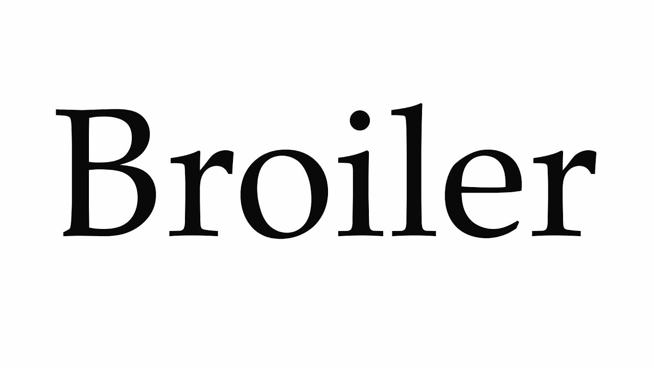 How to Pronounce Broiler - YouTube