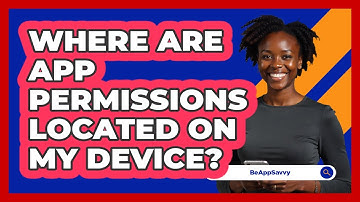 Where Are App Permissions Located On My Device?
