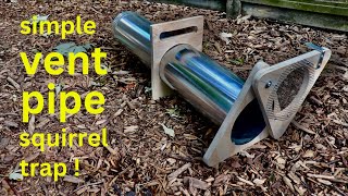 How to Make a ● Vent Pipe Squirrel Trap (that works!)