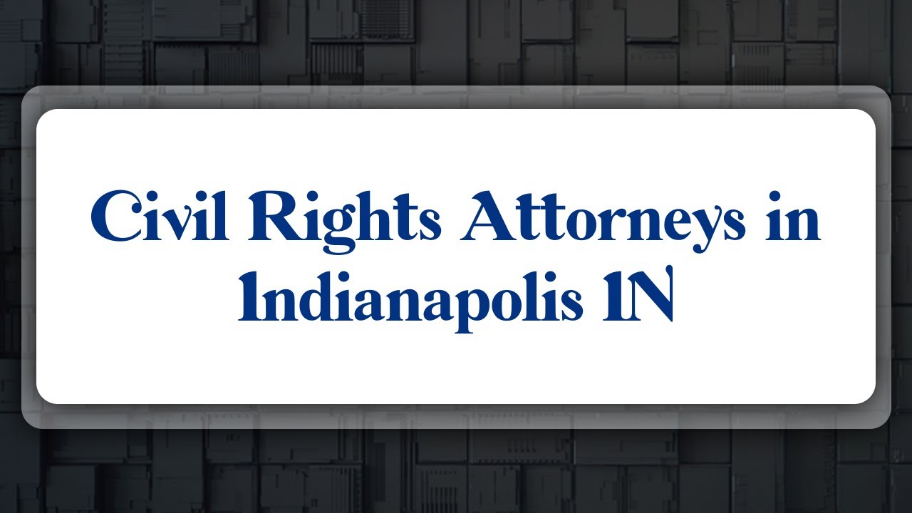 Top 10 Civil Rights Attorneys in Indianapolis, IN - YouTube