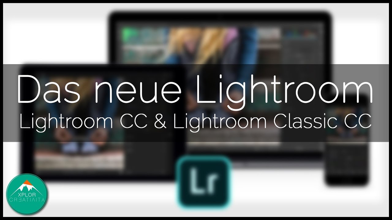 Das Neue Lightroom Cc Und Das Alte Lightroom Classic Xplor