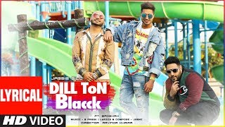 DILL TON BLACCK Lyrical Video | Jassi Gill Feat. Badshah | Jaani, B Praak | New Song 2018