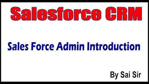 SalesForce CRM | Salesforce Admin Introduction | by Sai Sir