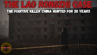 She Killed 7 People in 4 Cities — Then Vanished for 20 Years | The Lao Rongzhi Case