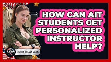 How Can AIT Students Get Personalized Instructor Help? - The Frontline Guardians
