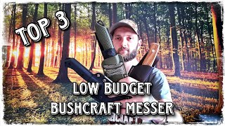 Top 3 Low Budget Bushcraft Messer