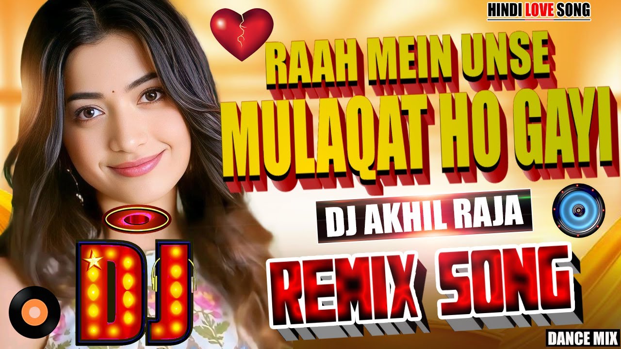 Dj #Remix Song |Raah Mein Unse Mulaqat Ho Gayi _Hindi Love Song | Full ...