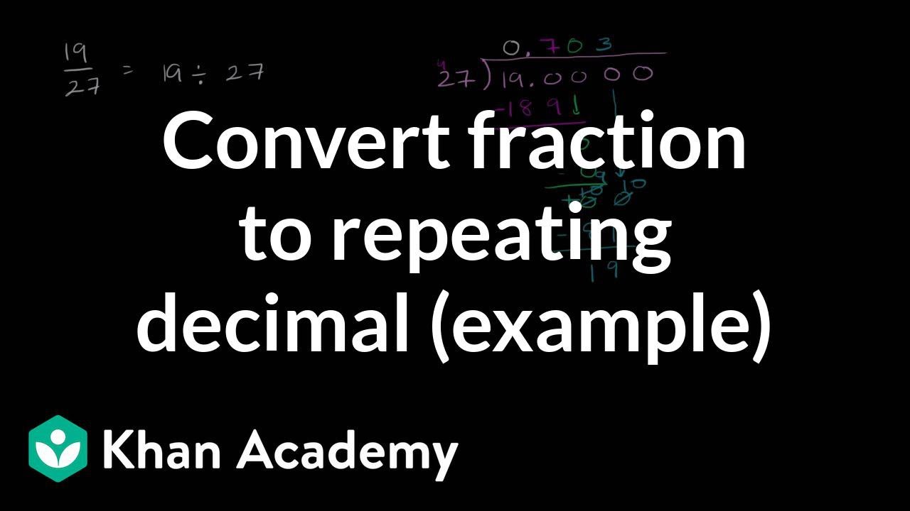 Converting a fraction to a repeating decimal (video)  Khan Academy
