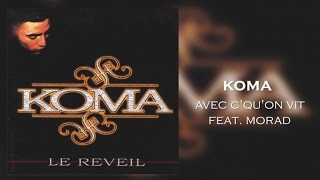 Koma - Avec Cquon Vit Feat Morad