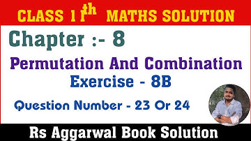 Permutation & Combination Class 11 Math ||Exercise - 8B Q.No - 23 Or 24 | Rs Aggarwal Class 11 Maths