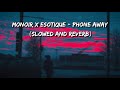 Monoir x esotique  phone away slowed and reverb