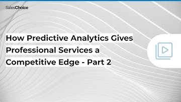 How Predictive Analytics Gives Professional Services a Competitive Edge - Part 2