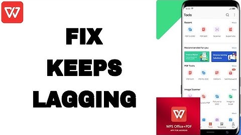 How To Fix And Solve Keeps Lagging On Wps Office-PDF App | Final Solution