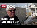 Ein Schweizer und sein Haus auf der Krim | Reportage | SRF DOK